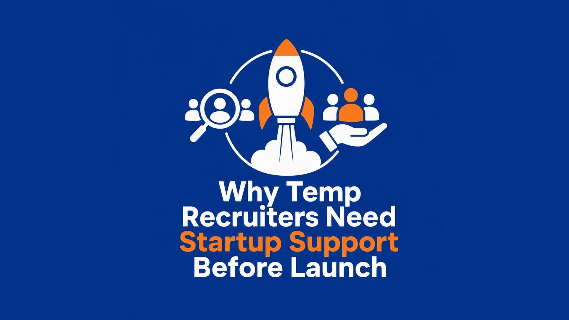 Why Temp Recruiters Need Startup Support Before Launch
